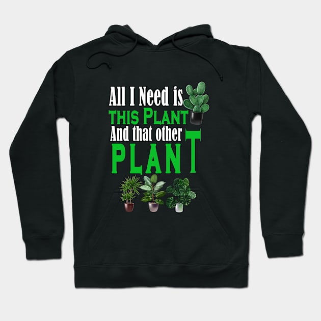 All I Need Is This Plant And That Other Plant Hoodie by BouchFashion